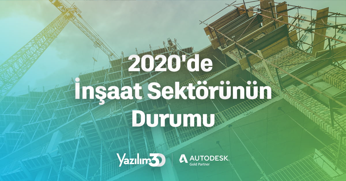 Y3D 21 02 10 Blog 1200x628 2 1 2020'de İnşaat Sektörünün Durumu