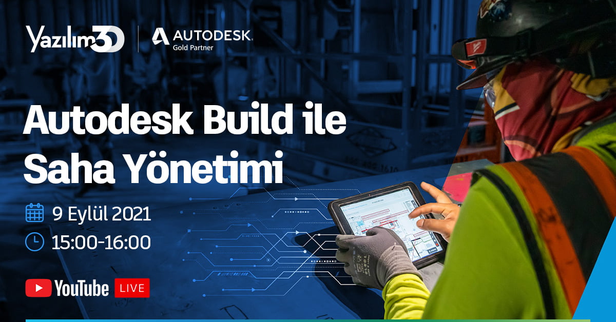 2021 09 09 Autodesk Build Webinar 1200x628 1 1 Autodesk Build ile Saha Yönetimi