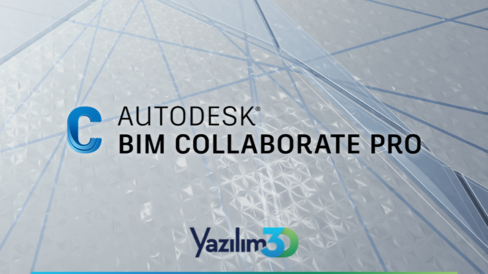 Autodesk BIM Collaborate Pro Ile Projelerinizi Daha İyi Yönetmek Mümkün ...