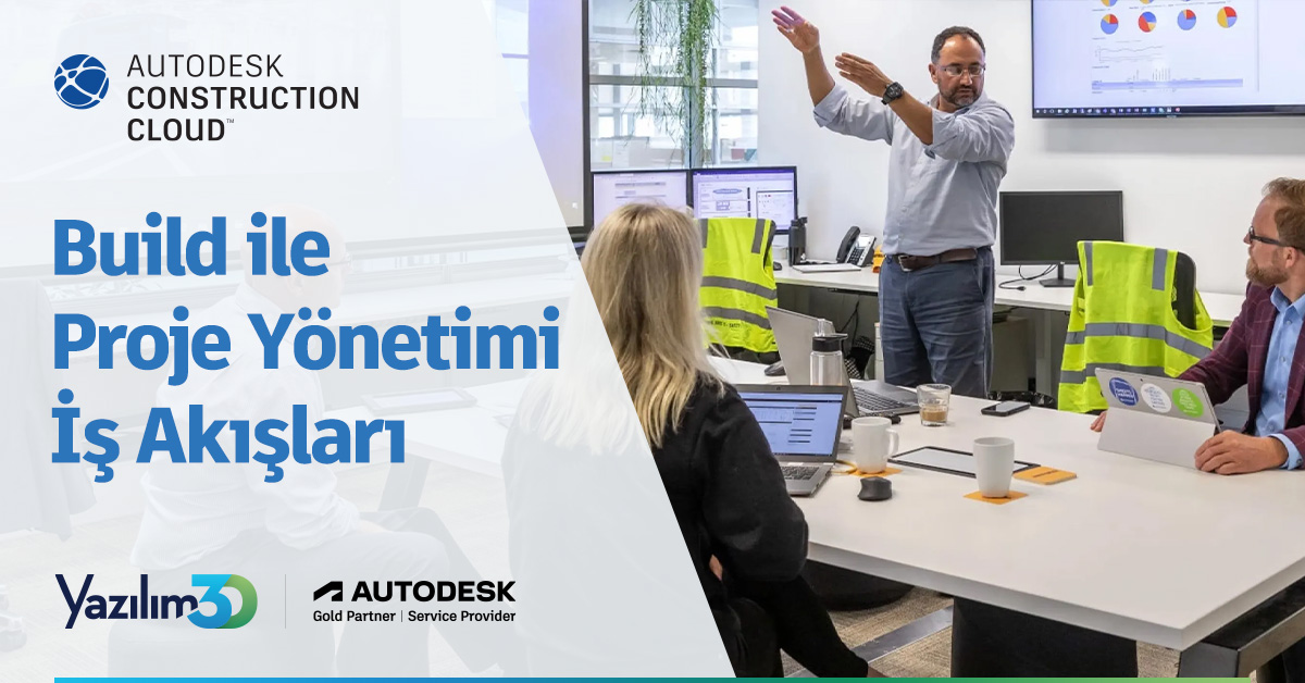 autodesk build proje yonetimi 1200X628 Kolaylaştırılmış Proje Yönetimi İş Akışlarıyla Verimliliği Artırın ve Yeniden Çalışmayı Azaltın: Autodesk Build