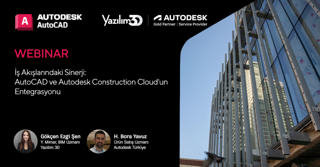 Webinar – İş Akışlarındaki Sinerji: AutoCAD ve Autodesk Construction Cloud’un Entegrasyonu
