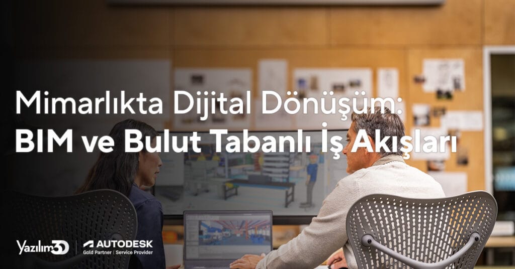 Mimarlıkta Dijital Dönüşüm: BIM ve Bulut Tabanlı İş Akışları Semineri