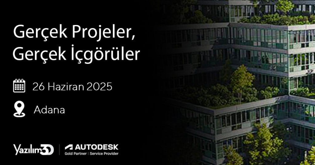 Autodesk “Gerçek Projeler, Gerçek İçgörüler” Adana Buluşması